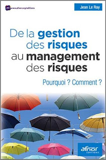 De la gestion des risques au management des risques : Pourquoi ? Comment ?