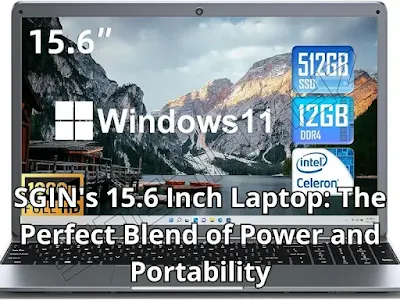 SGIN's 15.6 Inch Laptop: The Perfect Blend of Power and Portability