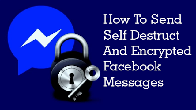 How To Send Self Destruct And Encrypted Facebook Messages