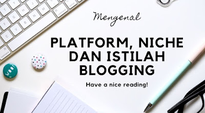Mengenal platform, niche dan istilah blogging