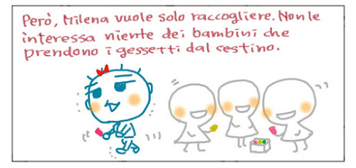 Pero', Millena vuole solo raccogliere. Non le interessa niente dei bambini che prendono i gessetti dal cestino.