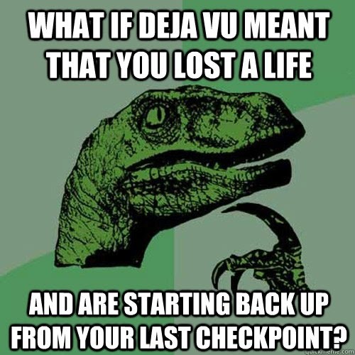 Another Meaning Of Deja Vu