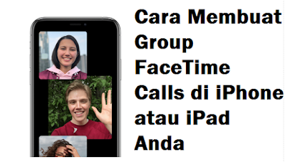 Cara Membuat Group FaceTime Calls di iPhone atau iPad Anda