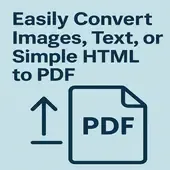 Free Easily Convert Images, Text, Or Simple HTML to PDF