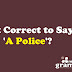 Is It Correct to Say 'A Police'? | Mastering Grammar