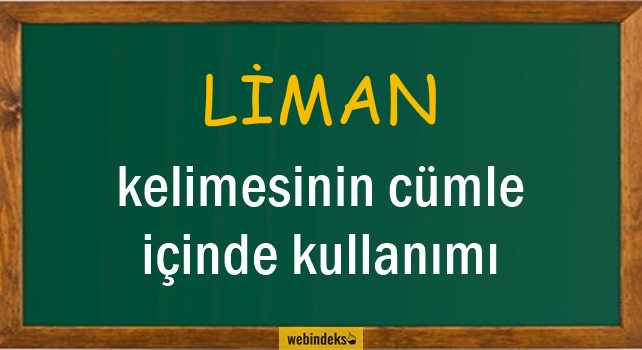 Liman İle İlgili Cümleler, Kısa Cümle İçinde Kullanımı