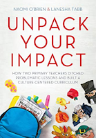 Unpack Your Impact: How Two Primary Teachers Ditched Problematic Lessons and Built a Culture-Centered Curriculum by Naomi O'Brien and Lanesha Tabb