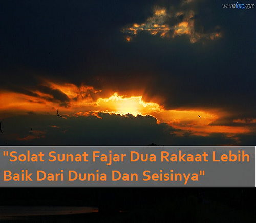 Solat Sunat Fajar Dua Rakaat Lebih Baik Dari Dunia Dan Seisinya