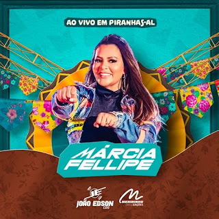 Márcia Fellipe - Forrogaço - Piranhas - AL - Junho - 2022 - Rep. Novo!!