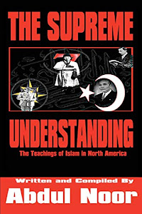 The Supreme Understanding: The Teachings Of Islam In North America