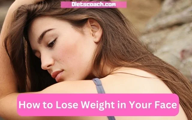 How to Lose Weight in Your Face