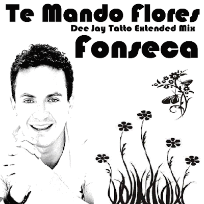 Te Mando Flores (Remixes) Fonseca