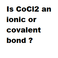 Is CoCl2 an ionic or covalent bond ?