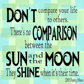 "Don't compare your life to others. There's no comparison between the sun and the moon. They shine when it's their time." Use this free printable quote to help you remember to be happy with your shine this month and on into the holiday season. #printablequote #diypartymomblog #compare #quote