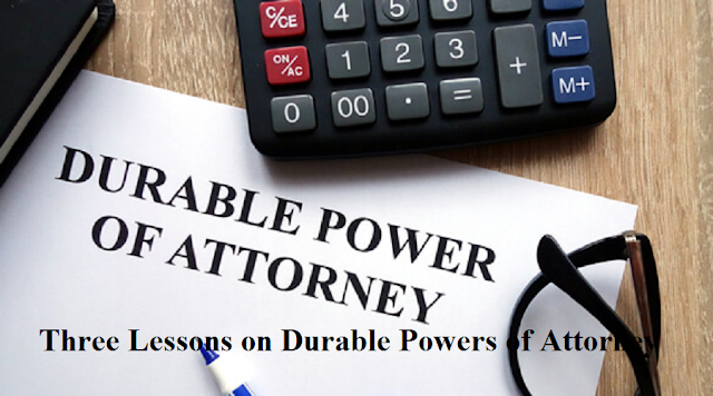 Three Lessons on Durable Powers of Attorney