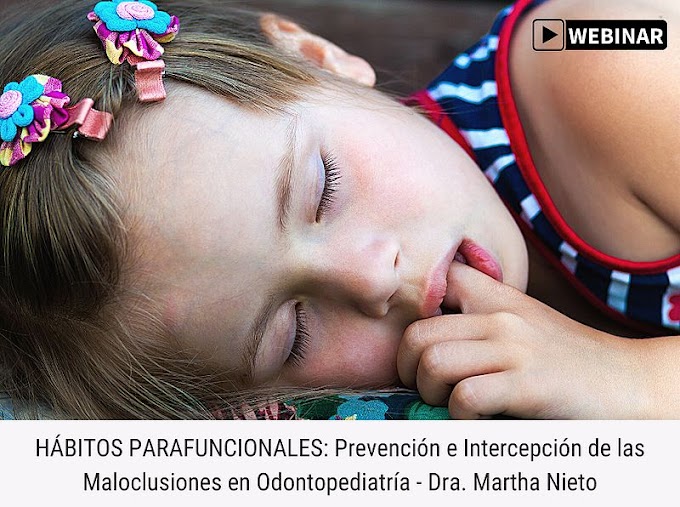 HÁBITOS PARAFUNCIONALES: Prevención e Intercepción de las Maloclusiones en Odontopediatría - Dra. Martha Nieto