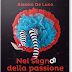 Questa settimana in libreria: "Nel segno della passione" di Alessia de Luca