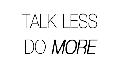 Talk Less Do More