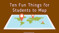 Ten Fun Things for Students to Map