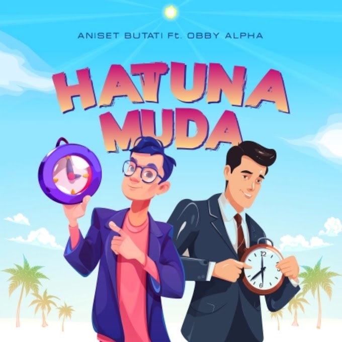 Audio : Aniseti Butati Ft Obby Alpha - Hatuna Muda Mp3