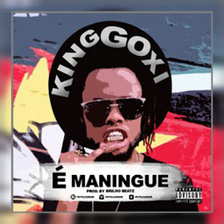 King Goxi(Puto Junior) - É Maningue ( 2o16 ) [DOWNLOAD]