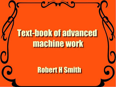 Text-book of advanced machine work
