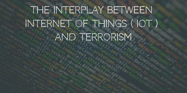 The Interplay between Internet of Things (IoT) and Terrorism