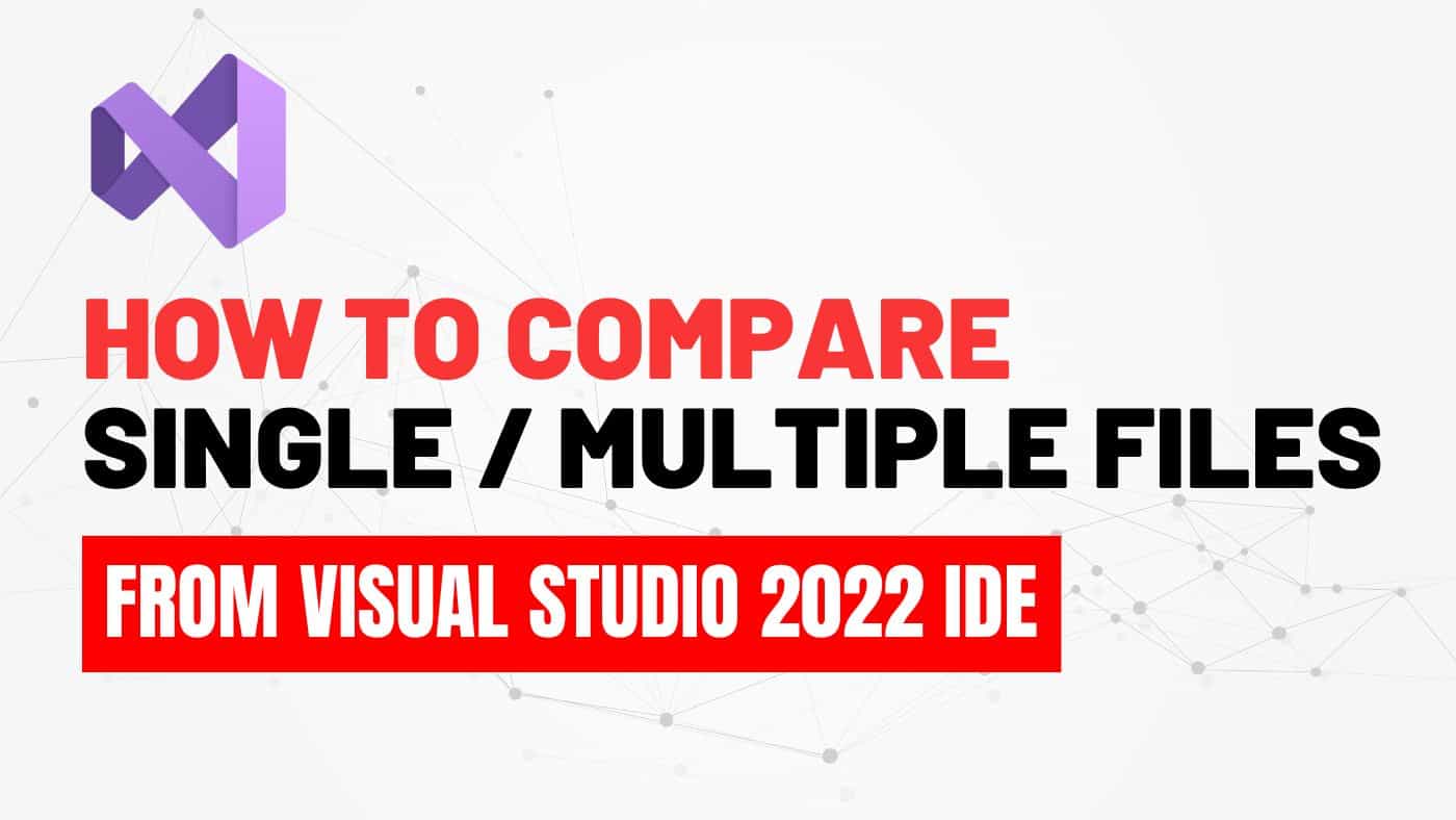 Microsoft Visual Studio 2022 introduces In-IDE File Comparison