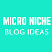 Micro niche blog ideas 2022