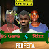 BS GANG (Feat) J Stizz - Perfeita (2018)DOWNLOAD