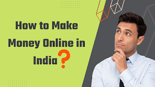 7 easiest way to earn money online in india