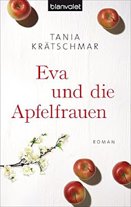 Eva und die Apfelfrauen: Roman