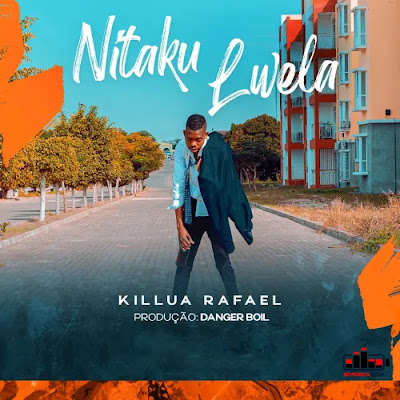 Killua Rafael – Nitaku Lwela (Afro Pop) 2022 - Download Mp3