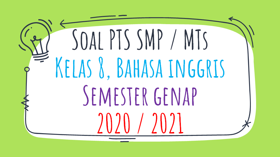 Soal Pts Smp Kelas 8 Bahasa Inggris Semester 2 K13 2020 2021 Sinau Thewe Com