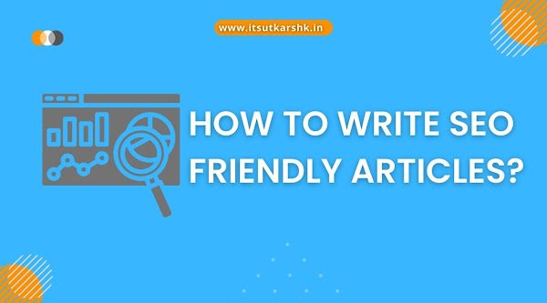 How To Write SEO Friendly Articles 10 Best Tips