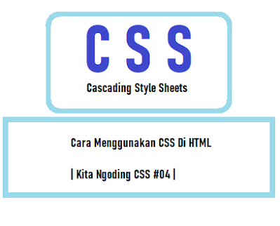 Cara Menggunakan CSS Di HTML | Kita Ngoding CSS #04 |