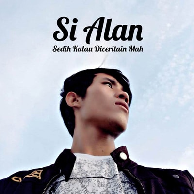 Download Lagu Si Alan - Sedih Kalau Diceritain Mah