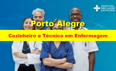Hospital São Lucas abre vagas para Cozinheiro e Técnico de Enfermagem em Porto Alegre