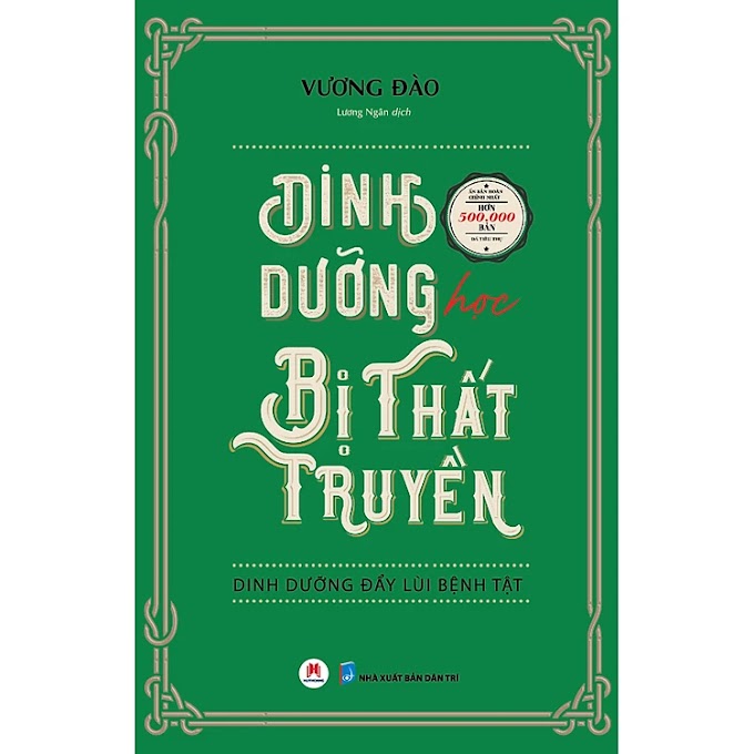 Sách: Dinh dưỡng học bị thất truyền - Dinh dưỡng đẩy lùi bệnh tật | BS. Vương Đào