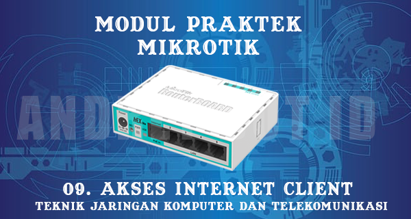 Cara Memberikan Akses Internet Kepada Client Router Mikrotik