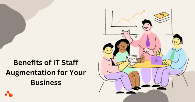 Benefits of IT Staff Augmentation for Your Business