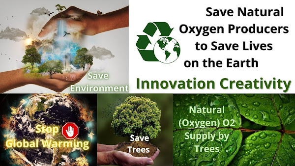 Save Natural Oxygen Producers to Save Lives on the Earth