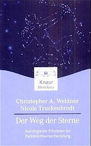 Der Weg der Sterne. Astrologische Prinzipien zur Persönlichkeitsentwicklung