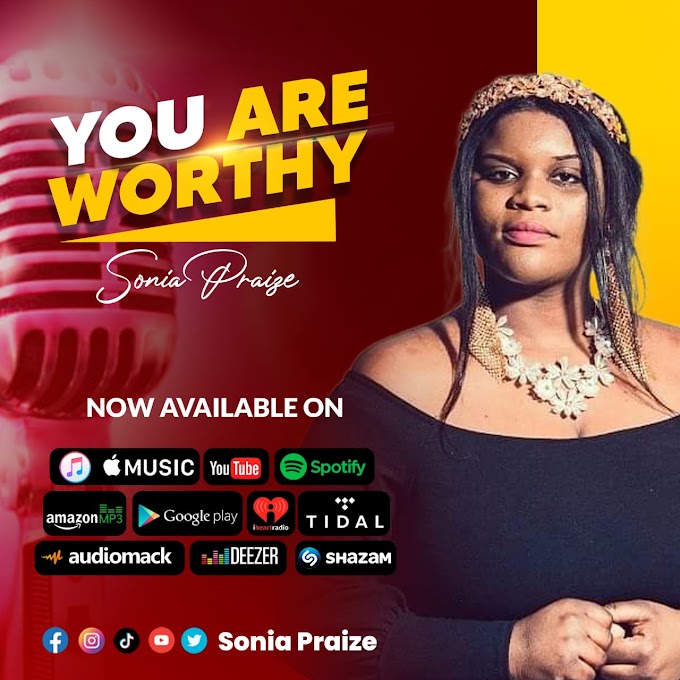 [Music + Video] You Are Worthy - Sonia Praize