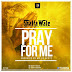 [Music Download]: Shatta Wale – Pray For Me (Prod. by Willisbeatz)