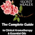 The Complete Guide To Clinical Aromatherapy and Essential Oils of The Physical Body: Essential Oils for Beginners (The Secret Healer Book 1) Kindle Edition PDF