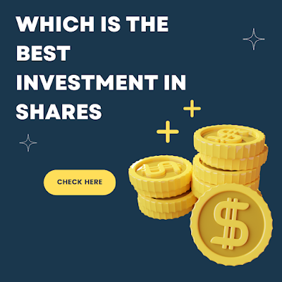 Which is the best investment in shares