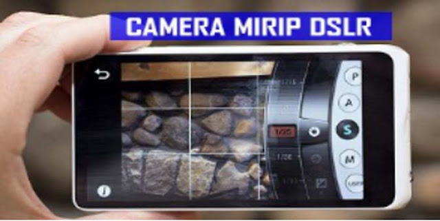 Kamera Terbaik Android Mirip DSLR