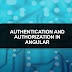 How do you implement authentication and authorization in Angular?