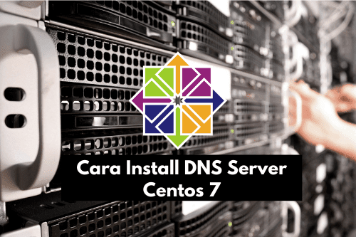 cara, install, dan, konfigurasi, DNS Server, di, Centos 7